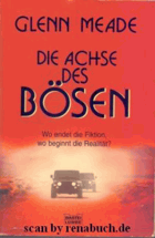 Die Achse des Bösen Thriller ; wo endet die Fiktion, wo beginnt die Realität?