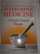 Alternative medicine - a guide to natural therapies