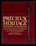 Précieux héritage - trésors judaďques des collections publiques de Tchécoslovaquie
