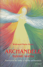 Archandělé - bytosti světla - zasvěcení do lásky a světla archandělů
