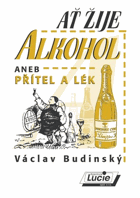 Ať žije alkohol, aneb, Přítel a lék