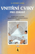 Vnitřní cviky pro zdraví Praktická príručka Vnitřní orgány dokážou to, co nedokážou ...