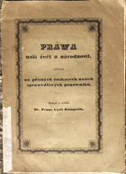 Práwa naší řeči a národnosti, založená na přísných rozkazech našich sprawedliwých ...