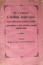 Jak si pomůžeme k dešťům, hojné rose, chtíce sobě úrodu zemskou zvětšiti, a jak bychom ...