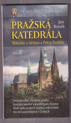 Praha esoterická, Pražská katedrála Matyáše z Arrasu a Petra Parléře