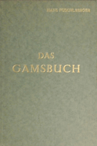 Das Gamsbuch. Naturgeschichte, Hege und Jagd des Gams und etwas von seiner Umwelt