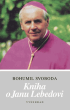 Kniha o Janu Lebedovi Jan Lebeda Sborník k 10. výročí úmrtí