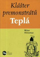 Klášter premonstrátů Teplá - přehled dějin duchovního fenoménu Tepelska