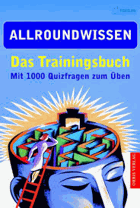 Allroundwissen - das Trainingsbuch ; mit 1000 Quizfragen zum Üben ; zu Natur, Technik und Verkehr, ...