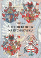 Šlechtické rody na Rychnovsku Rychnov nad Kněžnou Stručné dějiny rodů s popisy jejich ...