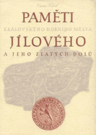 Paměti královského horního města Jílového a jeho zlatých dolů