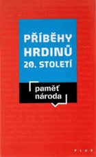 Příběhy hrdinů 20. století - paměť národa