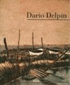 Dario Delpin. Incisioni (1975-1998). Catalogo della mostra (Palmanova, settembre-ottobre 1998) ...