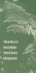 Třiatřicet putování pražskou přírodou