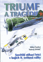 Triumf a tragédie - sovětští stíhací letci v bojích II. světové války