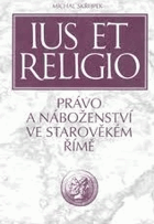Ius et religio - právo a náboženství ve starověkém Římě