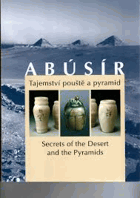 ABÚSÍR tajemství pouště a pyramid. Secrets of the desert and the pyramids