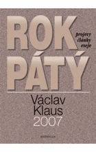 Rok pátý - Václav Klaus 2007 - projevy - články - eseje VĚNOVÁNÍ KLAUS!!