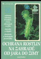 Ochrana rostlin na zahradě od jara do zimy - ochrana zeleniny, brambor, ovoce, okrasných rostlin