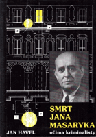Smrt Jana Masaryka očima kriminalisty - ve stínu úvah a ve světle dokumentů