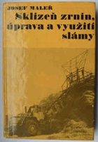 Sklizeň zrnin, úprava a využití slámy
