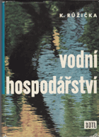 Vodní hospodářství - Určeno vodohospodářům a posluchačům vys. škol