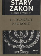 Starý zákon. Sv. 14, Dvanáct proroků (Ozeáš až Malachiáš)