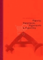 Figurky, figurace, figuranti a figuríny