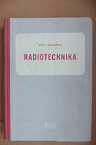 Radiotechnika. Učebnice pro 3. roč. prům. škol elektrotechn. pro obory sdělovací techniky ...