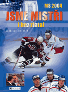 Jsme mistři i bez zlata! MS 2004