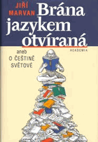 Brána jazykem otvíraná, aneb, O češtině světové