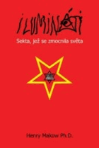 Ilumináti - sekta, jež se zmocnila světa