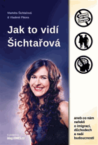Jak to vidí Šichtařová, aneb, Co nám neřekli o imigraci, důchodech a naší budoucnosti