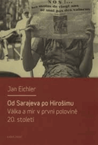 Od Sarajeva po Hirošimu. Válka a mír v první polovině 20. století