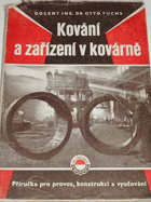 Kování a zařízení v kovárně - příručka pro provoz, konstrukci a vyučování