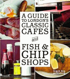 A Guide to London's Classic Cafes and Fish & Chip Shops