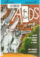 AIDS a my aneb Co je třeba vědět o AIDS