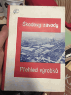 ŠKODOVY ZÁVODY - PŘEHLED VÝROBKŮ (Skoda Werke)
