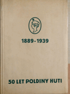50 let Poldiny huti 1889-1939. Továrna Poldi Kladno + Chomutov ORIG. EXCELLENT BROCHURE!