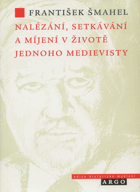 Nalézání, setkávání a míjení v životě jednoho medievisty