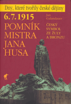 1915 pomník Mistra Jana Husa Český symbol ze žuly a bronzu