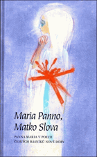 Maria Panno, Matko Slova - Panna Maria v poezii českých básníků nové doby