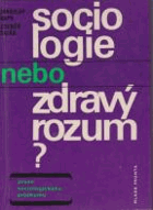 Sociologie nebo zdravý rozum Praxe sociologického průzkumu