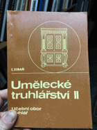 Umělecké truhlářství II - učební text pro 3. roč. učebního oboru truhlář se ...