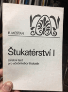 Štukatérství I. Učební text pro 1. roč. stř. odb. učilišť - obor štukatér.
