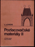 Pozlacovačské materiály II. Učební text pro 2. roč. učeb. oboru pozlacovač.