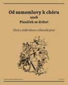 Od samomluvy k chóru, aneb, Písniček se držte!