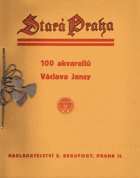 STARÁ PRAHA - 100 AKVARELLŮ VÁCLAVA JANSY