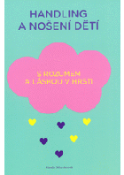 Handling a nošení dětí. S rozumem a láskou v hrsti - jak zacházet se svým miminkem a jak ho ...