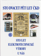 Sto dvacet pět let ČKD a sto let elektrotechnické výroby u nás - 1871-1996
